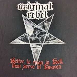 Original Rebel Better To Reign In Hell Than Serve In Heaven Tshirt Black XL